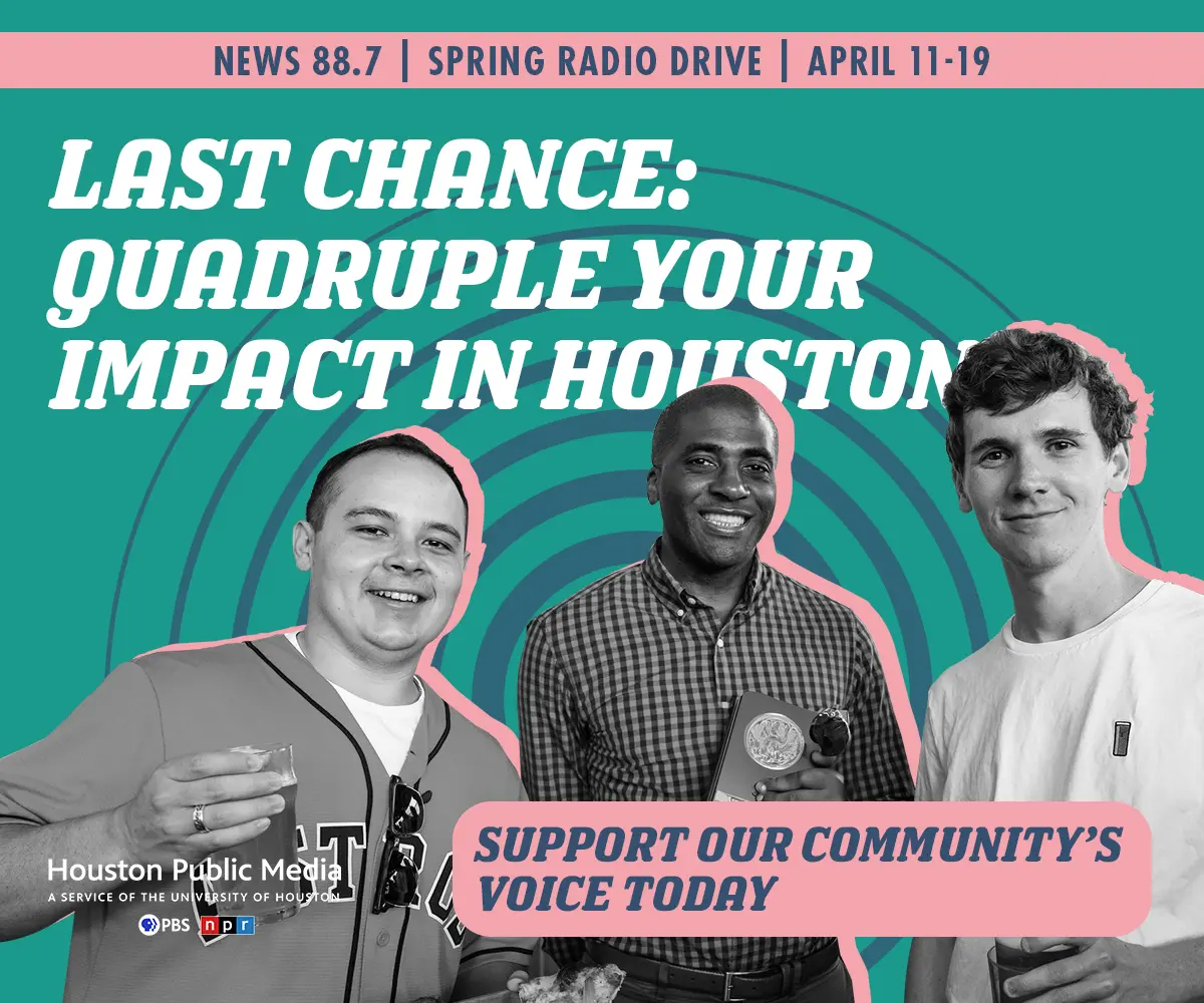 Last chance: quadruple your impact in Houston. Support our community\'s voice today