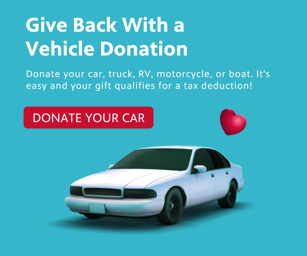 Give back with a vehicle donation. Donate your car, truck, RV, motorcycle or boat. It\'s easy and your gift qualifies for a tax deduction!