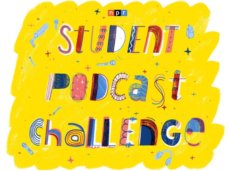 NPR Student Podcast Challenge Turn An Idea Into Sound — And Win