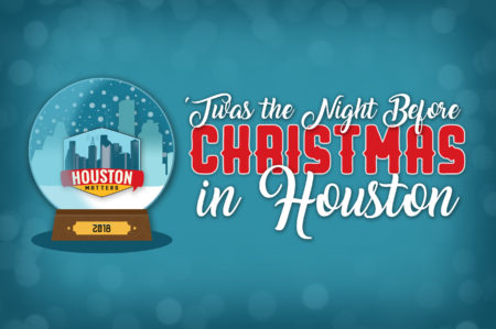 'Twas the Night Before Christmas in Houston - 2018