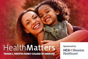 Health Matters, sponsored by the Tillman J. Feritta Family College of Medicine and HCA Houston Healthcare