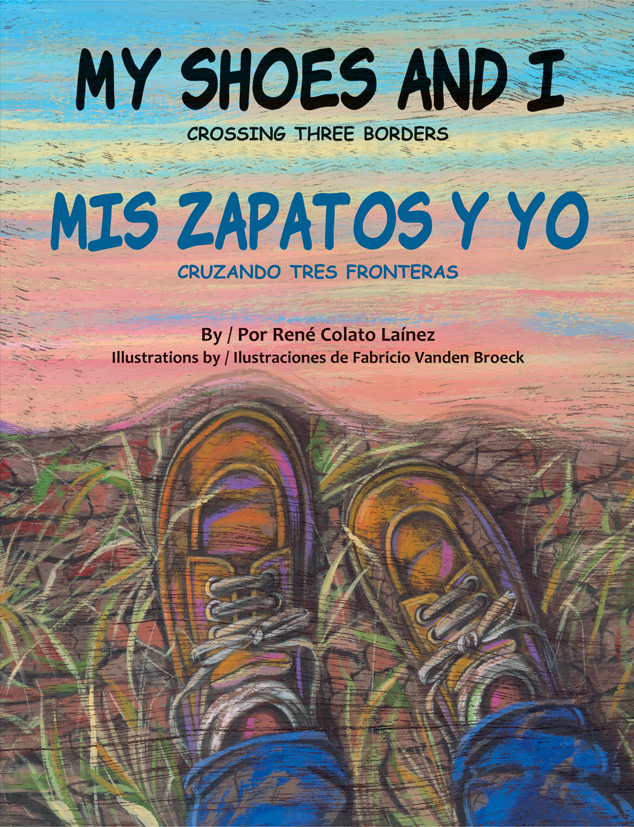 My Shoes and I: Crossing Three Borders by René Colato Laínez