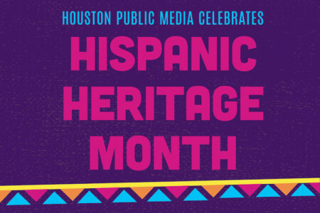 Houston Public Media Celebrates Hispanic Heritage Month