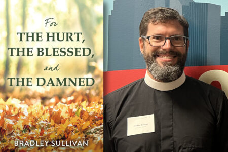 Rev. Bradley Sullivan is a Houston Episcopal minister and author of "For the Hurt the Blessed and the Damned."
